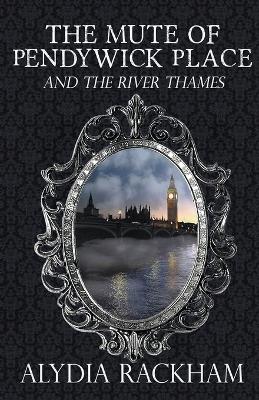 Cover of The Mute of Pendywick Place and the River Thames