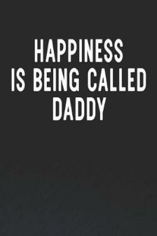 Cover of Happiness Is Being Called Daddy