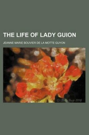 Cover of The Life of Lady Guion (Volume 1)