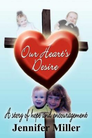 Cover of Our Heart's Desire: A Story of Hope and Encouragement