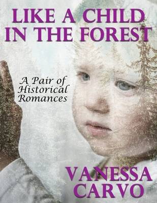 Book cover for Like a Child In the Forest: A Pair of Historical Romances