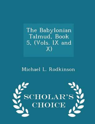 Book cover for The Babylonian Talmud, Book 5, (Vols. IX and X) - Scholar's Choice Edition