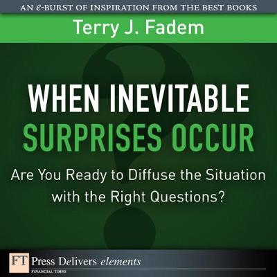 Book cover for When the Inevitable Surprises Occur. . . Are You Ready to Diffuse the Situation with the Right Questions?