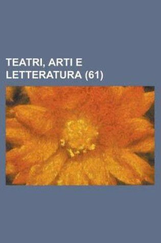 Cover of Teatri, Arti E Letteratura (61 )