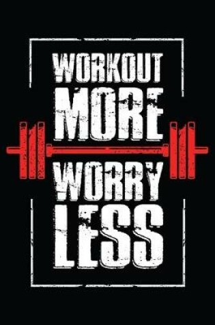 Cover of Workout More Worry Less