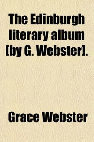 Cover of The Edinburgh Literary Album [By G. Webster].