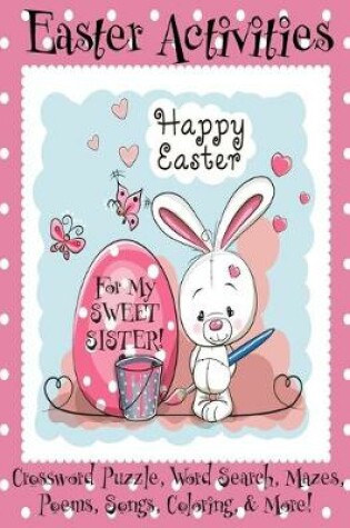 Cover of Easter Activities For My Sweet Sister!