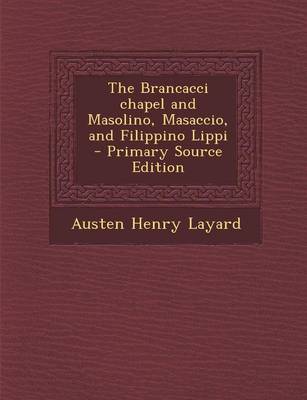 Book cover for The Brancacci Chapel and Masolino, Masaccio, and Filippino Lippi - Primary Source Edition