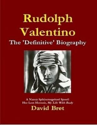 Book cover for Rudolph Valentino: The 'Definitive' Biography: A Nancy Sphinctergritzel Spoof: Her Lost Memoir, My Life With Rudy