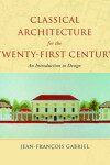 Book cover for Classical Architecture for the Twenty-First Century