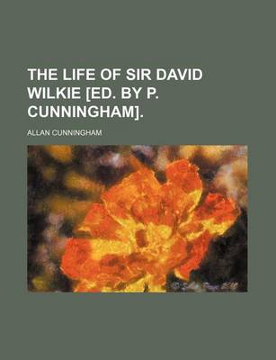 Book cover for The Life of Sir David Wilkie [Ed. by P. Cunningham]. (Volume 2)