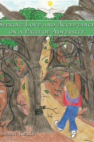 Cover of Seeking Love and Acceptance on a Path of Adversity