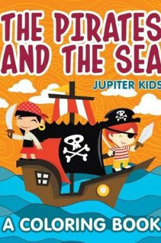 Cover of The Pirates and the Sea (A Coloring Book)