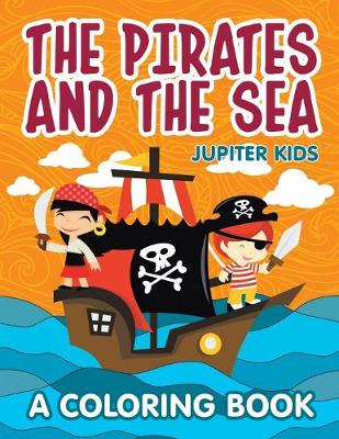 Book cover for The Pirates and the Sea (A Coloring Book)