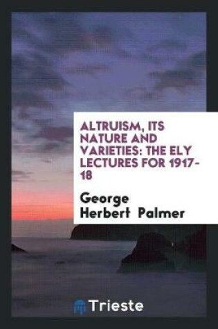 Cover of Altruism, Its Nature and Varieties