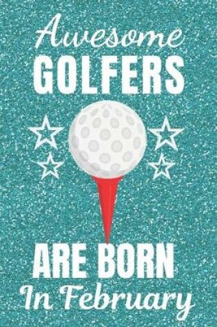 Cover of Awesome Golfers Are Born In February