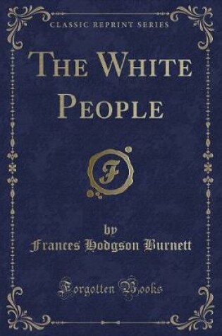 Cover of The White People (Classic Reprint)