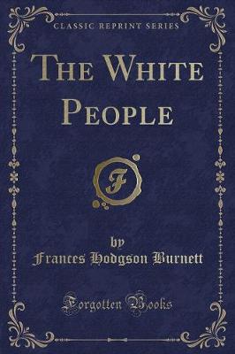 Book cover for The White People (Classic Reprint)