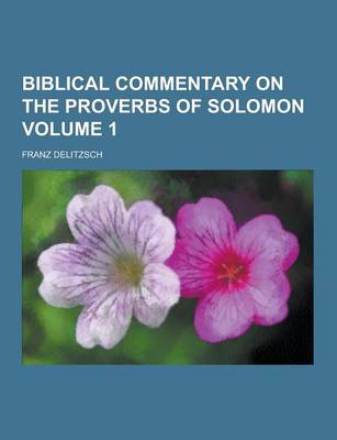 Book cover for Biblical Commentary on the Proverbs of Solomon Volume 1