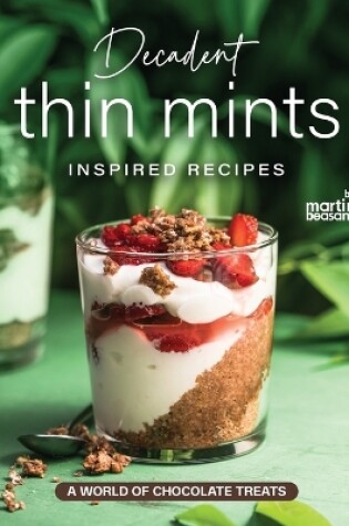 Cover of Decadent Thin Mints Inspired Recipes