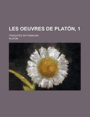 Book cover for Les Oeuvres de Platon, 1; Traduites En Francais