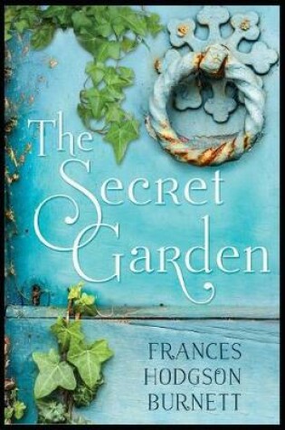 Cover of The Secret Garden By Frances Hodgson Burnett (Children Book) "Complete Unabridged & Classic Annotated Version"