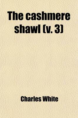 Book cover for The Cashmere Shawl (Volume 3); An Eastern Fiction