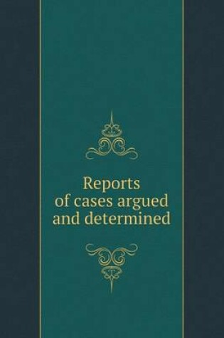 Cover of Reports of cases argued and determined