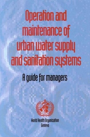 Cover of Operation and Maintenance of Urban Water Supply and Sanitation Systems