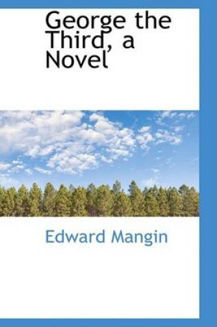 Cover of George the Third, a Novel