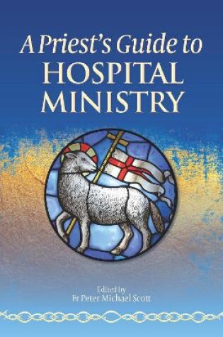 Cover of A Priest's Guide to Hospital Ministry