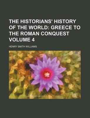 Book cover for The Historians' History of the World Volume 4; Greece to the Roman Conquest