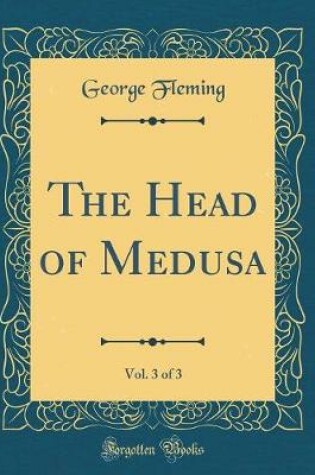 Cover of The Head of Medusa, Vol. 3 of 3 (Classic Reprint)