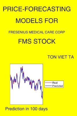 Book cover for Price-Forecasting Models for Fresenius Medical Care Corp FMS Stock