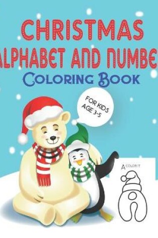 Cover of Christmas Alphabet and Number Coloring Book for Kids Ages 3-5