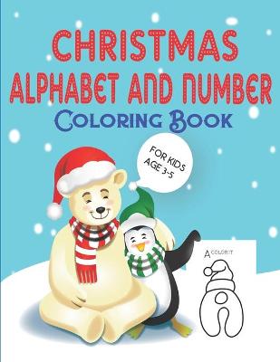 Book cover for Christmas Alphabet and Number Coloring Book for Kids Ages 3-5