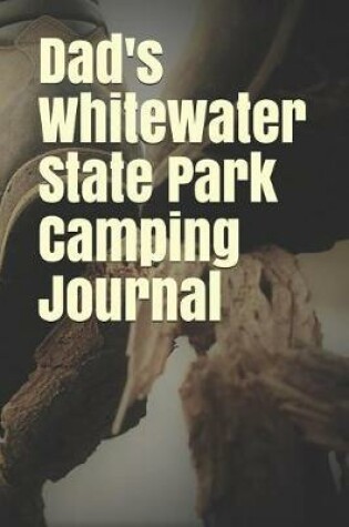 Cover of Dad's Whitewater State Park Camping Journal