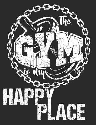 Cover of The Gym Is My Happy Place 90 Day Goals Planner