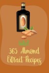 Book cover for Hello! 365 Almond Extract Recipes