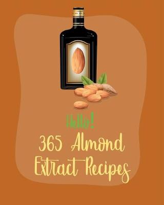 Book cover for Hello! 365 Almond Extract Recipes