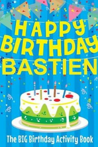 Cover of Happy Birthday Bastien - The Big Birthday Activity Book