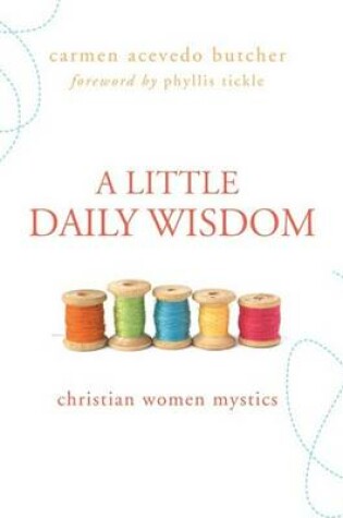 Cover of A Little Daily Wisdom: Christian Women Mystics