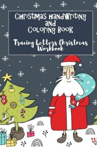 Cover of Christmas Handwriting And Coloring Book. Tracing Letters Christmas Workbook