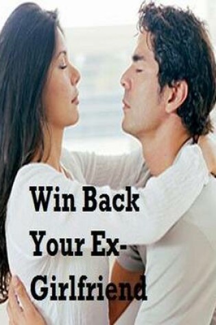 Cover of Win Back Your Ex-Girlfriend