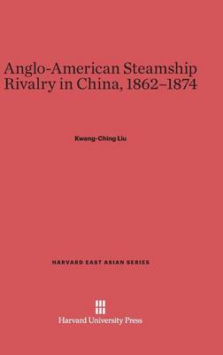 Book cover for Anglo-American Steamship Rivalry in China, 1862-1874