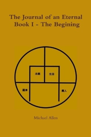 Cover of The Journal of an Eternal: Book I - The Begining