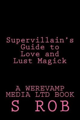 Book cover for Supervillain's Guide to Love and Lust Magick