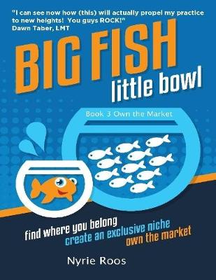 Book cover for Big Fish Little Bowl - Own the Market - Book 3