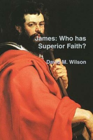 Cover of James : Who Has Superior Faith