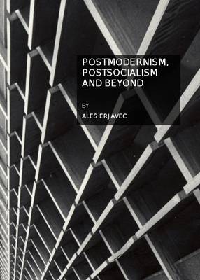 Book cover for Postmodernism, Postsocialism and Beyond